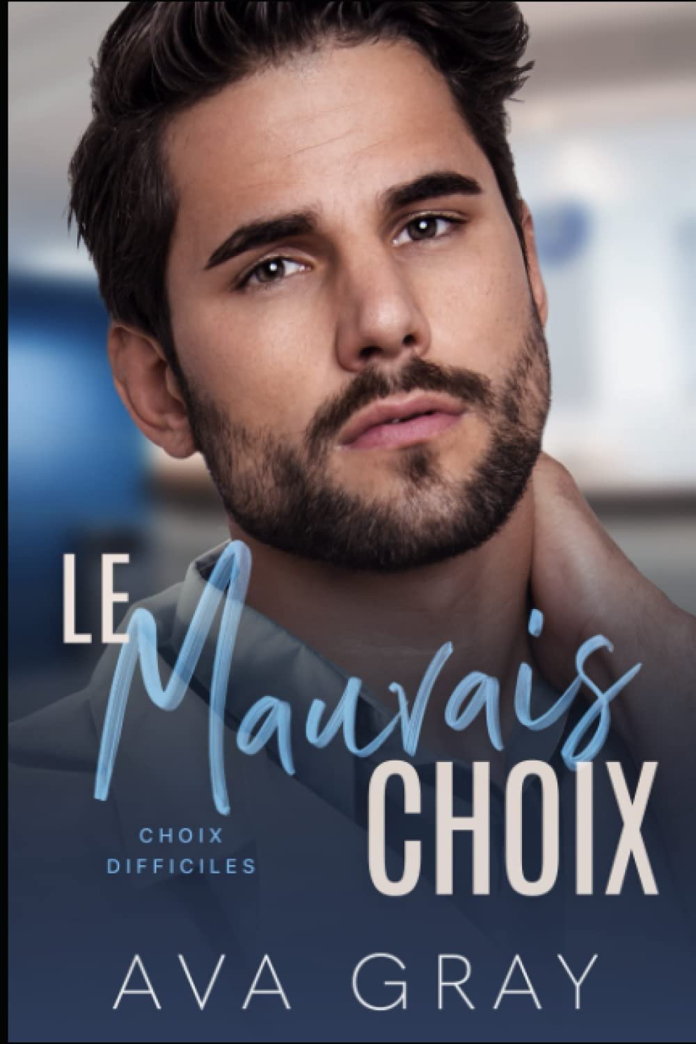 Ava Gray – Milliardaire alpha, Tome 12 : Le Mauvais choix