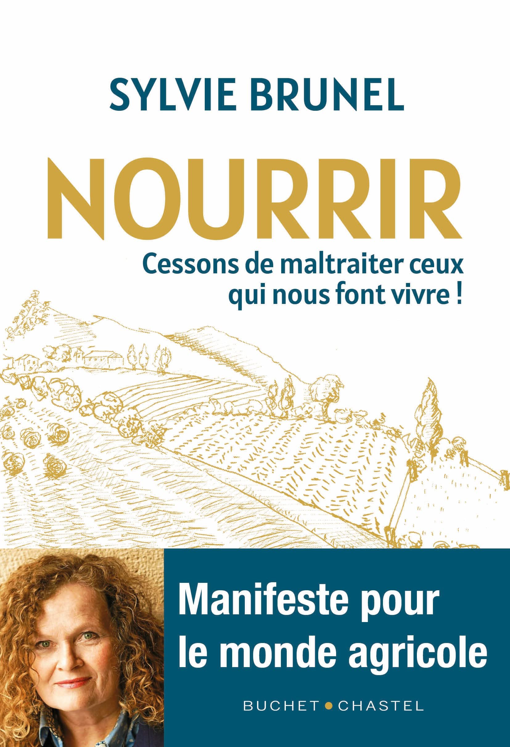 Sylvie Brunel – Nourrir: Cessons de maltraîter ceux qui nous font vivre