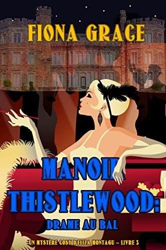 Fiona Grace – Manoir Thistlewood : Drame au bal