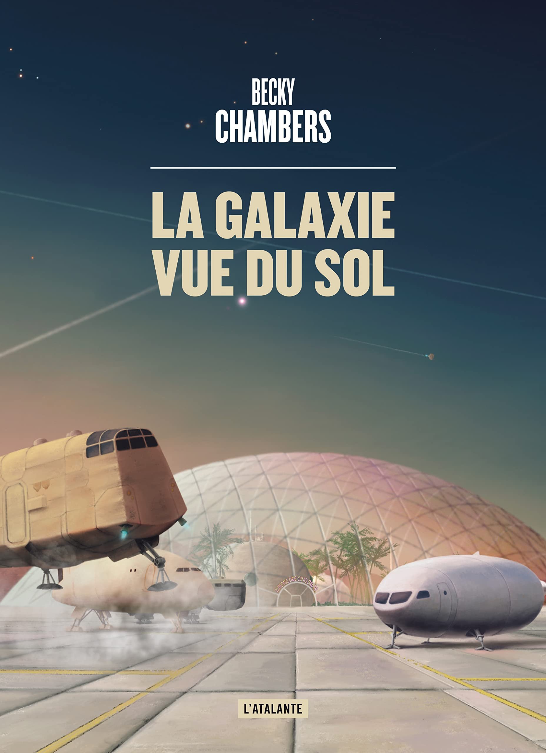 Becky Chambers – La galaxie vue du sol