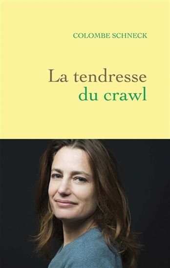 Colombe Schneck — La tendresse du crawl