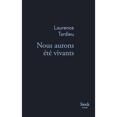 Laurence Tardieu – Nous aurons été vivants