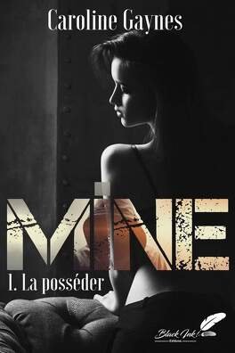 Caroline Gaynes – Mine, Tome 1 – La posséder