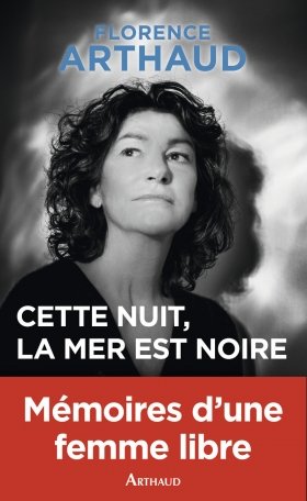 Florence Arthaud – Cette nuit, la mer est noire