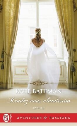 Kate Bateman - Rivalités Tome 2 - Rendez-vous clandestins