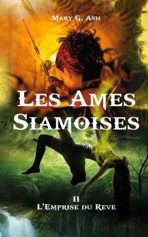 Mary G. Ash – Les Ames Siamoises, Tome 2 - L'Emprise du Rêve