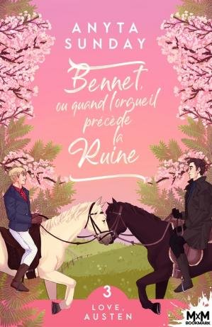 Anyta Sunday - Love, Austen, Tome 3 : Bennett, ou quand l'orgueil précède la ruine