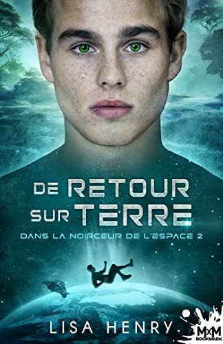 Lisa Henry - Dans la noirceur de l'espace, Tome 2 : De retour sur Terre