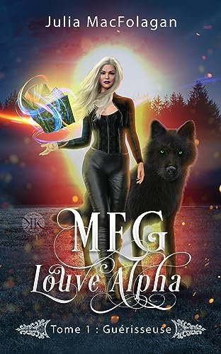 Julia MacFolagan - Meg, Louve Alpha Tome 1 : Guérisseuse