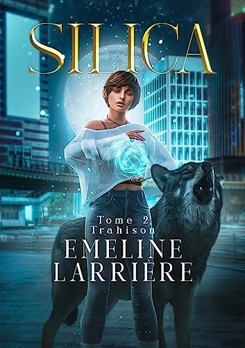 Emeline Larrière - Silica, Tome 2 : Trahison