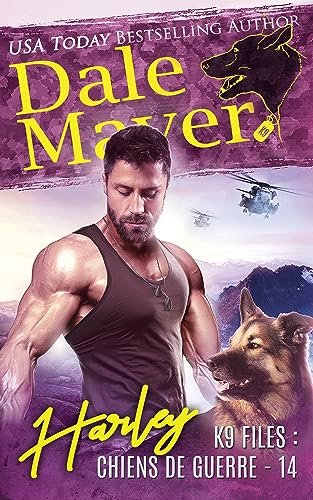 Dale Mayer - K9 Files: Chiens de guerre, Tome 14 : Harley