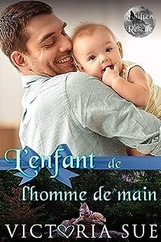 Victoria Sue - Shifter Rescue, Tome 5 : L’enfant de l’homme de main