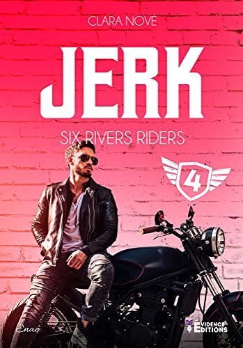 Clara Nové - Six rivers Riders, Tome 4 : Jerk