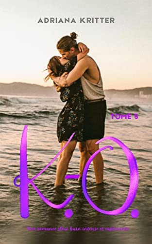 Adriana Kritter - K.-O. Tome 5: Une romance slow burn intense et captivante