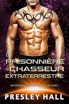 Presley Hall - La prisonnière du chasseur extraterrestre