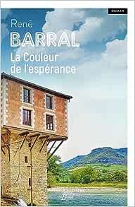 René Barral - La Couleur de l'espérance