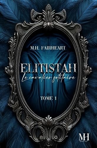 Mary-Ann H. Fairheart - Elitistah, Tome 1 : Le Cavalier Solitaire