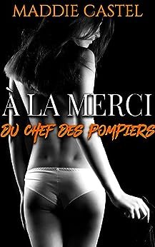 Maddie Castel - À la merci du chef des pompiers