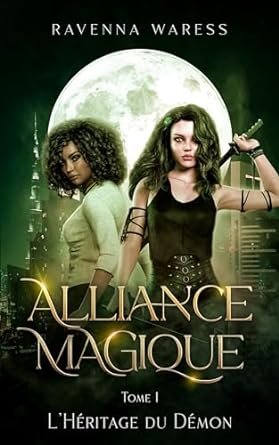 Ravenna Waress - Alliance magique, Tome 1 : L'Héritage du démon