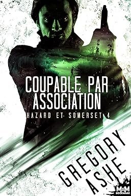 Gregory Ashe - Hazard et Somerset, Tome 4 :  Coupable par association