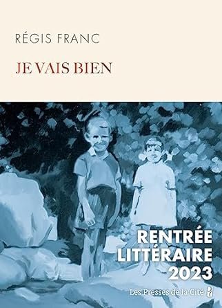 Régis Franc - Je vais bien - Rentrée littéraire