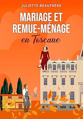 Juliette Beaufrère - Mariage et remue-ménage, Tome 2 : Mariage et remue-ménage en Toscane