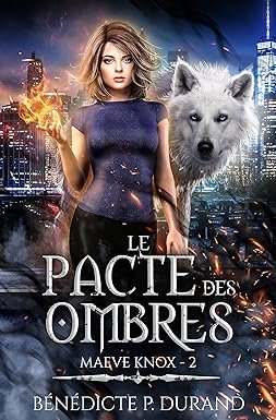 Bénédicte P. Durand – Maeve Knox, Tome 2 :Le pacte des Ombres