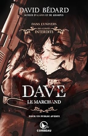 David Bédard - Dans l’univers des Contes interdits : Dave, le marchand