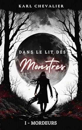 Karl Chevalier - Dans le lit des monstres, Tome 1 : Mordeurs