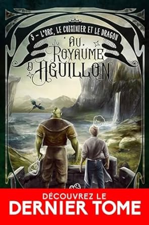 Lisa Henry , Sarah Honey - Au royaume d'Aguillon, Tome 3 : L’Orc, le cuisinier et le dragon