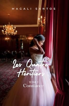 Magali Santos - Les Quatre Héritiers, Tome 1 : Constance