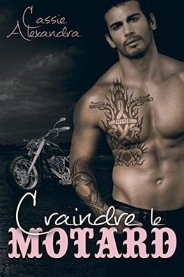 Cassie Alexandra - Les Gold Vipers, Tome 3 : Craindre le motard