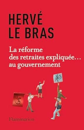 Hervé Le Bras - La réforme des retraites expliquée... au gouvernement