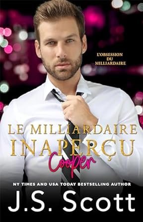 J. S. Scott - Le milliardaire inaperçu : Cooper