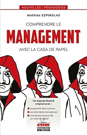 Mathias Szpirglas - Comprendre le management avec La casa de papel