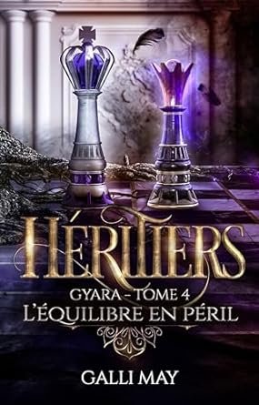 Galli May - Gyara, Tome 4 - Héritiers : L'équilibre en péril