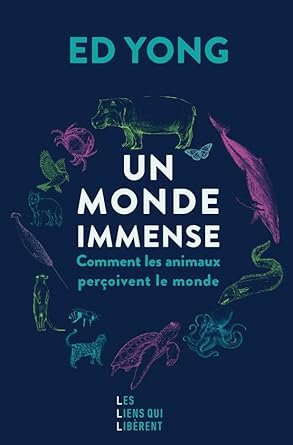 Ed Yong - Un monde immense: Comment les animaux perçoivent le monde