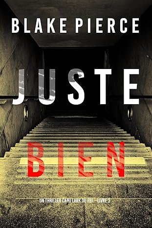 Blake Pierce - Juste bien