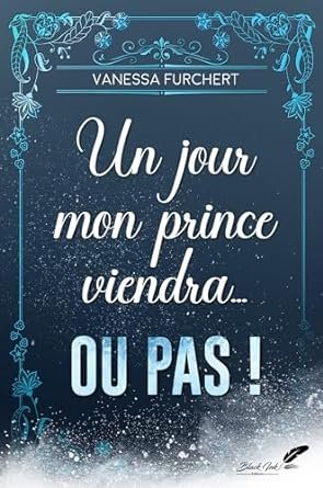 Vanessa Furchert - Un jour, mon prince viendra... Ou pas !