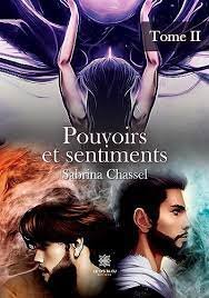 Sabrina Chassel - Pouvoirs et sentiments : Tome 2