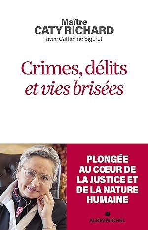 Caty Richard, Catherine Siguret - Crimes, délits et vies brisées