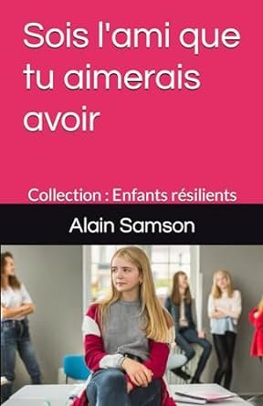 Alain Samson - Sois l'ami que tu aimerais avoir