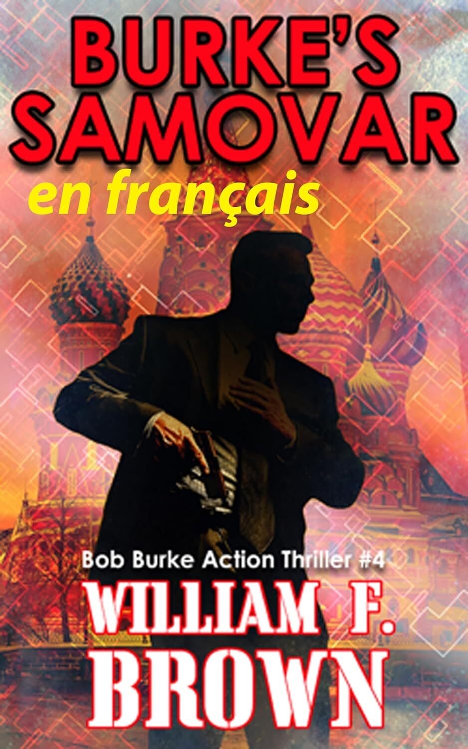 William F. Brown - Bob Burke Action Thriller, Tome 4 : Le Samovar de Burke