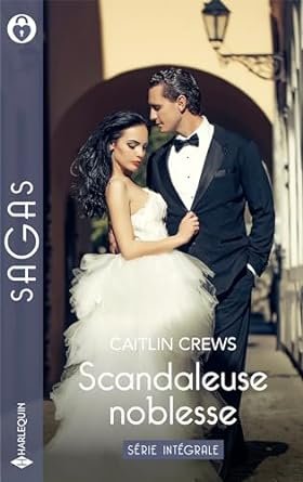 Caitlin Crews - Scandaleuse noblesse