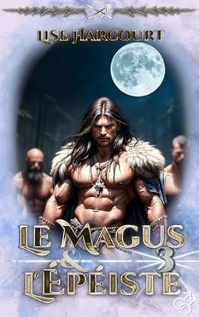 Lise Harcourt - Le Magus et l'Épéiste, Tome 3