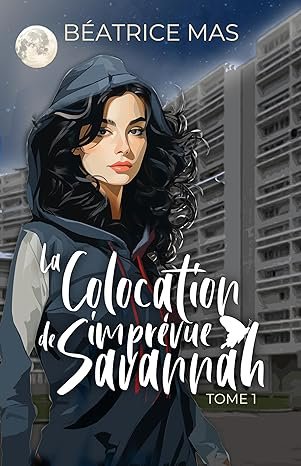 Béatrice Mas - La Colocation imprévue de Savannah , Tome 1: Un patron au passé trouble