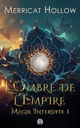 Chloé Boffy - L'Ombre de l'Empire : Magie Interdite 1