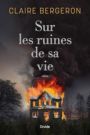 Claire Bergeron - Sur les ruines de sa vie