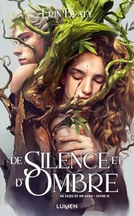 Erin Beaty - De lune et de sang ,Tome 2 : De silence et d’ombre