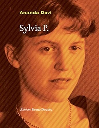 Ananda Devi - Sylvia P.